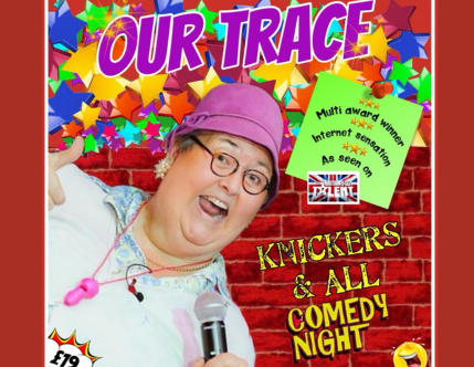 Our Trace Knickers & All Comedy Show